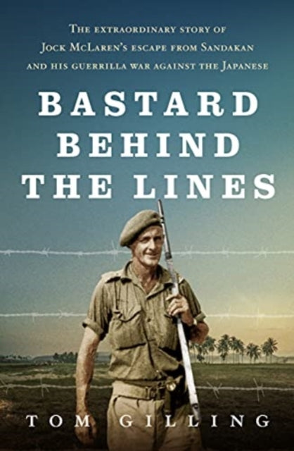 Book cover of: Bastard Behind the Lines. By: Tom Gilling