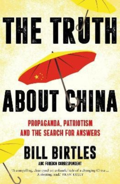 Book cover of: Truth About China. By: Bill Birtles