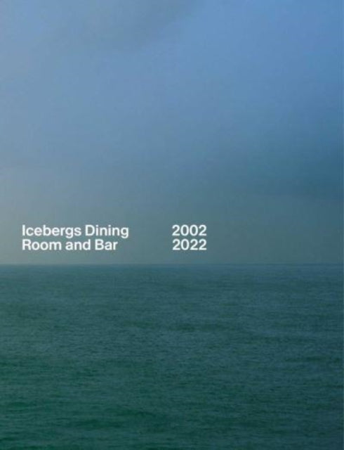 Book cover of: Icebergs Dining Room and Bar 2002-2022. By: Maurice Terzini