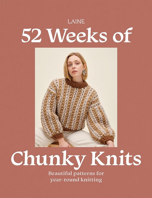 Book cover of: 52 WEEKS OF CHUNKY KNITS. By: LAINE