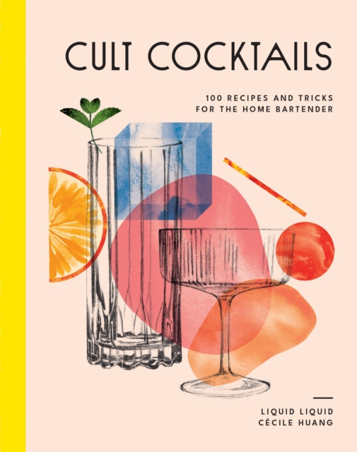 Cult Cocktails, 100 recipes and tricks for the home bartender 9781761500275 Liquid Liquid