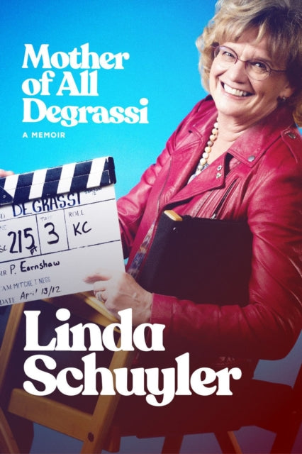 Book cover of: Mother of All Degrassi: A Memoir. By: Linda Schuyler