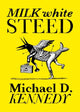 Book cover of: Milk White Steed. By: Michael Kennedy