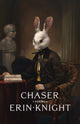 Book cover of: Chaser. By: Erin Knight