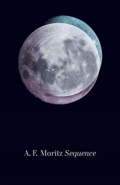 Book cover of: Sequence. By: A. F. Moritz