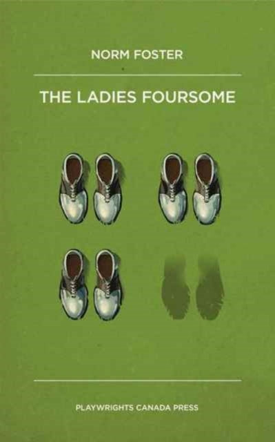 Book cover of: Ladies Foursome. By: Norm Foster