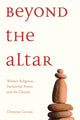 Book cover of: Beyond the Altar. By: Christine L. M. Gervais