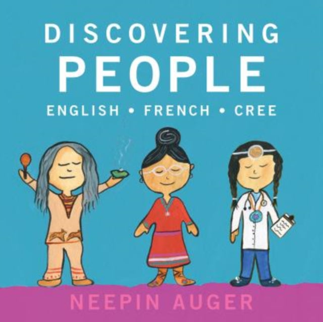 Book cover of: Discovering People: English * French * Cree. By: Neepin Auger