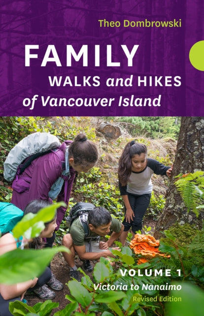 Book cover of: Family Walks and Hikes of Vancouver Island - Revised Edition: Volume 1. By: Theo Dombrowski