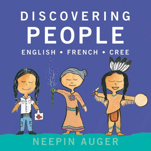 Book cover of: Discovering People: English * French * Cree. By: Neepin Auger