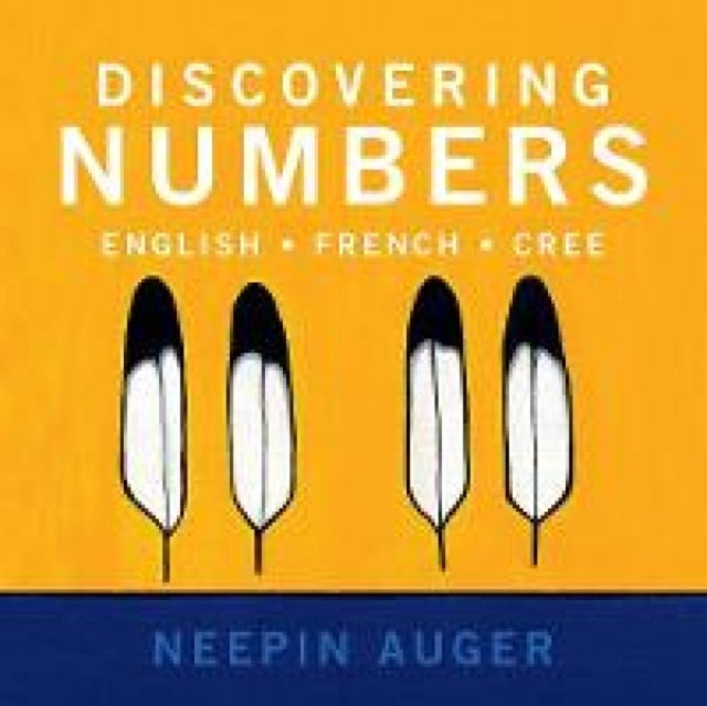 Book cover of: Discovering Numbers: English * French * Cree. By: Neepin Auger