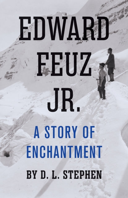 Book cover of: Edward Feuz Jr.. By: D. L. Stephen
