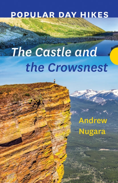 Book cover of: Popular Day Hikes: The Castle and Crowsnest. By: Andrew Nugara