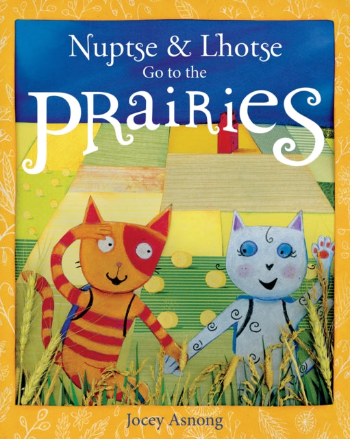 Book cover of: Nuptse and Lhotse Go to the Prairies. By: Jocey Asnong