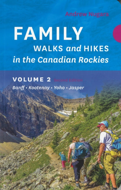 Book cover of: Family Walks & Hikes Canadian Rockies  2nd Edition, Volume 2. By: Andrew Nugara