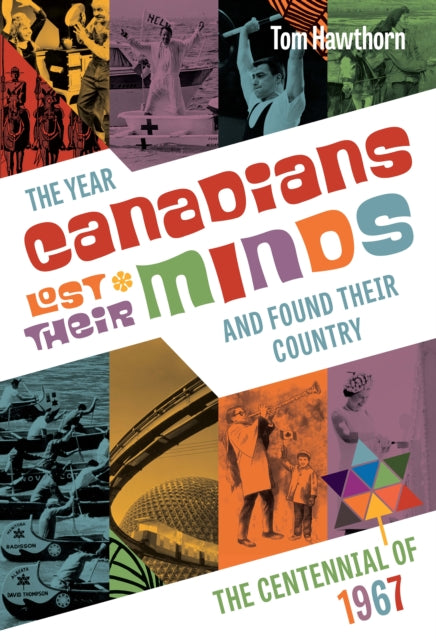 Book cover of: Year Canadians Lost Their Minds. By: Tom Hawthorn
