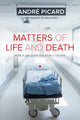 Book cover of: Matters of Life and Death. By: André Picard