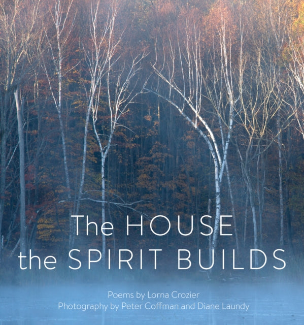 Book cover of: House the Spirit Builds. By: Lorna Crozier