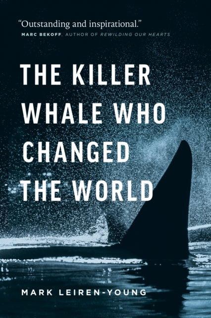 Book cover of: Killer Whale Who Changed the World. By: Mark Leiren-Young