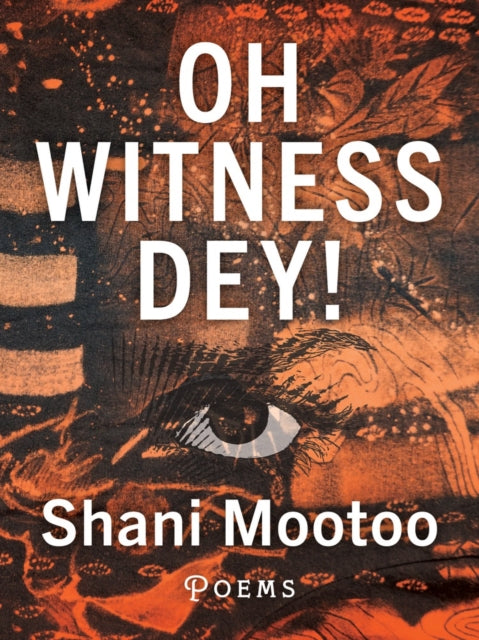 Book cover of: Oh Witness Dey!. By: Shani Mootoo