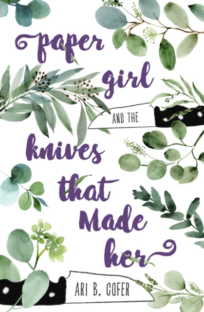 Book cover of: Paper Girl and the Knives that Made Her. By: Ari B. Cofer