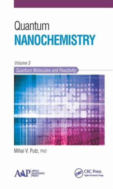 Book cover of: Quantum Nanochemistry, Volume Three. By: Mihai V. Putz