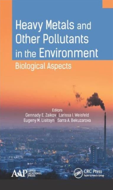 Book cover of: Heavy Metals and Other Pollutants in the Environment. By: Gennady E. Zaikov