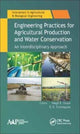 Book cover of: Engineering Practices for Agricultural Production and Water Conservation. By: Megh R. Goyal