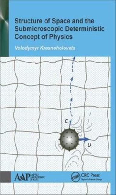 Book cover of: Structure of Space and the Submicroscopic Deterministic Concept of Physics. By: Volodymyr Krasnoholovets