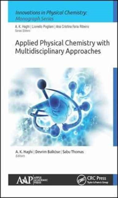 Book cover of: Applied Physical Chemistry with Multidisciplinary Approaches. By: A. K. Haghi