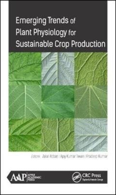 Book cover of: Emerging Trends of Plant Physiology for Sustainable Crop Production. By: Zafar Abbas