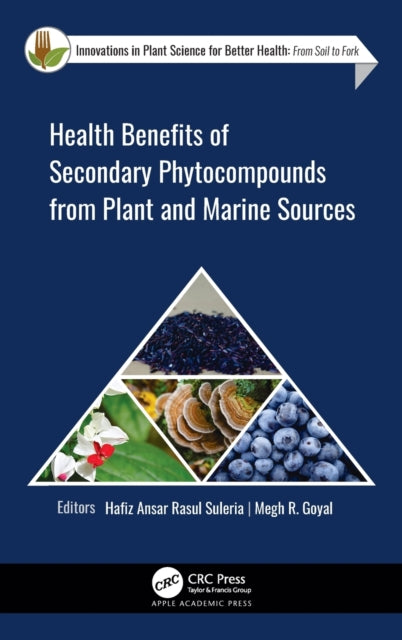 Book cover of: Health Benefits of Secondary Phytocompounds from Plant and Marine Sources. By: Hafiz Ansar Rasul Suleria