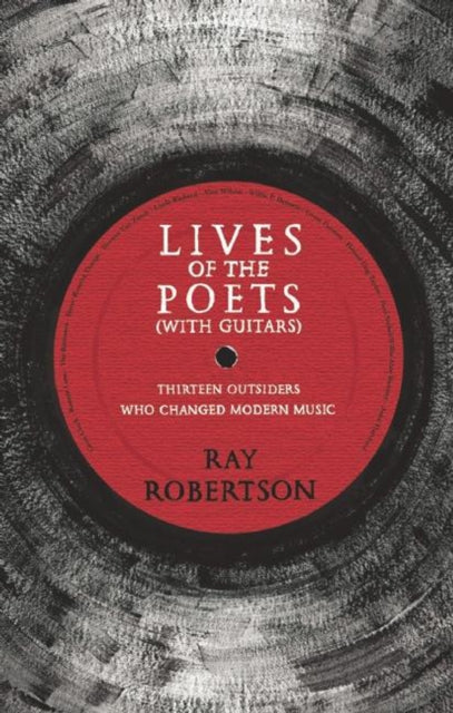Book cover of: Lives of the Poets (with Guitars). By: Ray Robertson
