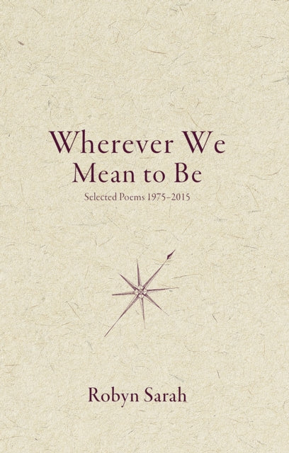 Book cover of: Wherever We Mean to Be. By: Robyn Sarah
