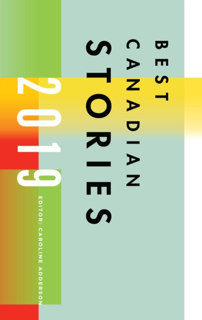 Book cover of: Best Canadian Stories 2019. By: Caroline Adderson
