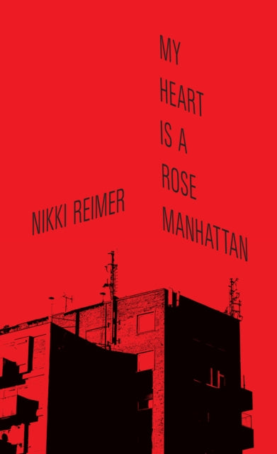 Book cover of: My Heart Is a Rose Manhattan. By: Nikki Reimer