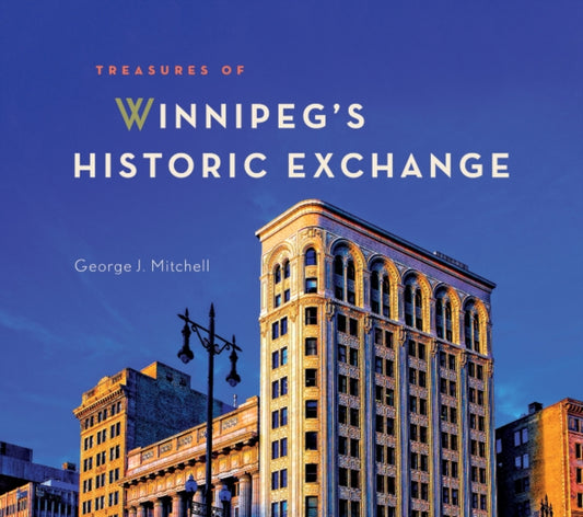 Book cover of: Treasures of Winnipeg's Historic Exchange. By: Mitchell, George J.