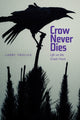 Book cover of: Crow Never Dies. By: Larry Frolick