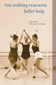 Book cover of: Evolving Feminine Ballet Body. By: Pirkko Markula