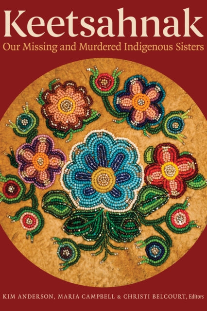 Book cover of: Keetsahnak / Our Missing and Murdered Indigenous Sisters. By: Kim Anderson