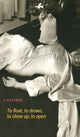 Book cover of: To float, to drown, to close up, to open. By: E. Alex Pierce