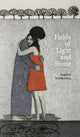 Book cover of: Fields of Light and Stone. By: Angeline Schellenberg