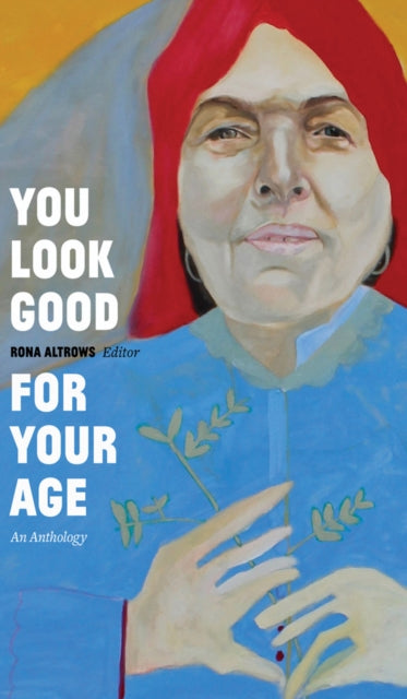 Book cover of: You Look Good for Your Age. By: Rona Altrows