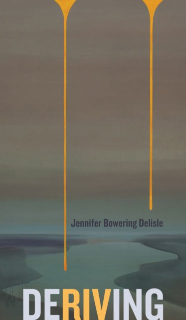 Book cover of: Deriving. By: Jennifer Bowering Delisle