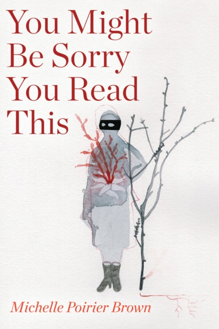 Book cover of: You Might Be Sorry You Read This. By: Michelle Poirier Brown