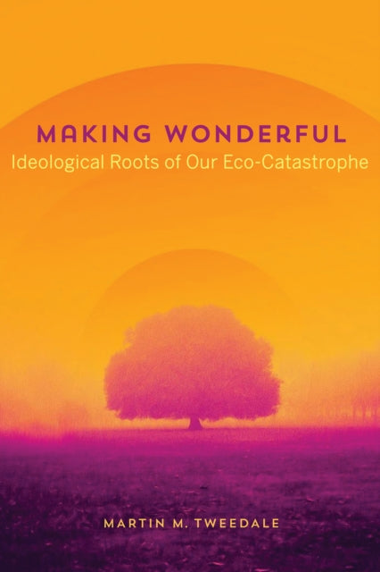 Book cover of: Making Wonderful. By: Martin M. Tweedale