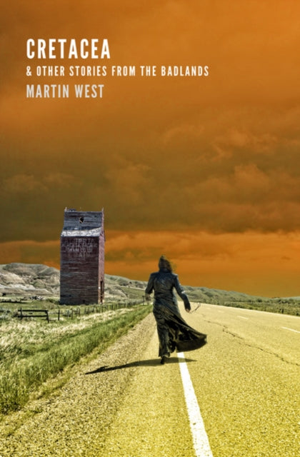 Book cover of: Cretacea & Other Stories from the Badlands. By: Martin West