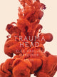 Book cover of: Trauma Head. By: Elee Kraljii Gardiner
