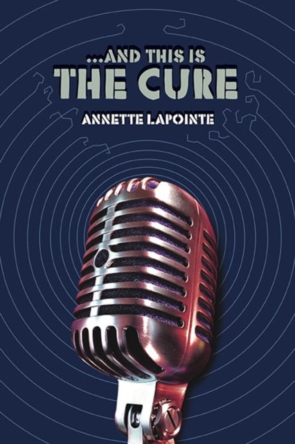 Book cover of: And This Is the Cure. By: Annette Lapointe