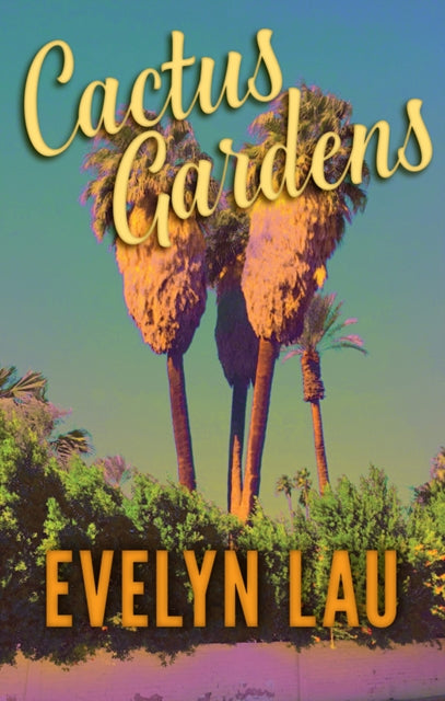 Book cover of: Cactus Gardens. By: Evelyn Lau